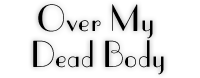 Over My Dead Body
